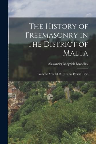 Cover image for The History of Freemasonry in the District of Malta