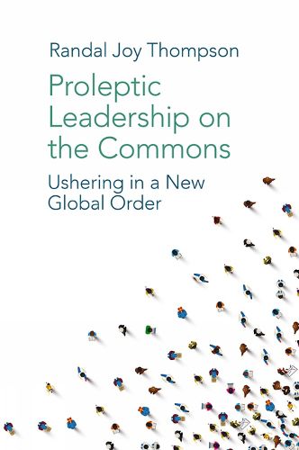 Proleptic Leadership on the Commons: Ushering in a New Global Order