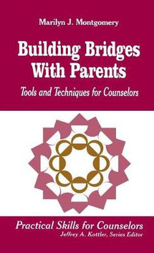 Cover image for Building Bridges With Parents: Tools and Techniques for Counselors