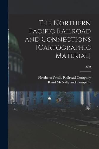 Cover image for The Northern Pacific Railroad and Connections [cartographic Material]; 659