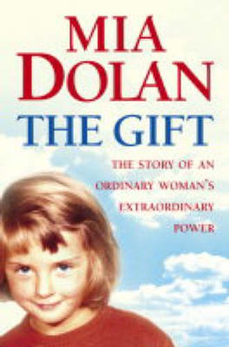 Cover image for The Gift: The Story of an Ordinary Woman's Extraordinary Power