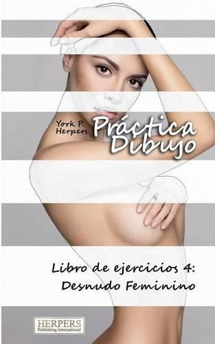 Cover image for Pr ctica Dibujo - Libro de ejercicios 4: Desnudo Femenino