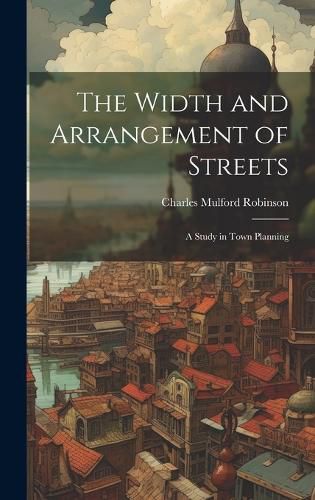Cover image for The Width and Arrangement of Streets