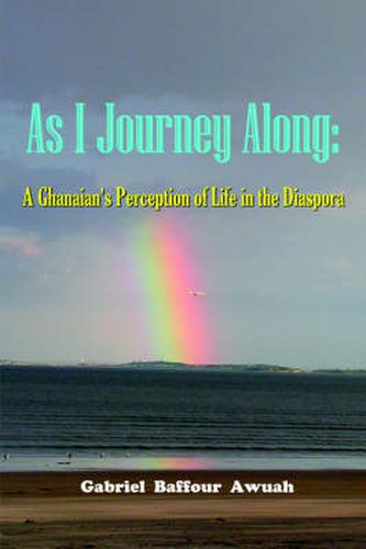 Cover image for As I Journey Along: A Ghanaian's Perception of Life in the Diaspora