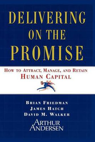 Cover image for Delivering on the Promise: How to Attract, Manage and Retain Human Capital