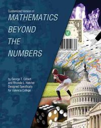 Cover image for Customized Version of Mathematics Beyond the Numbers by George T. Gilbert and Rhonda L. Hatcher Designed Specifically for Valencia College