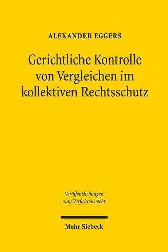 Cover image for Gerichtliche Kontrolle von Vergleichen im kollektiven Rechtsschutz: Eine Untersuchung zum US-amerikanischen, niederlandischen und deutschen Recht