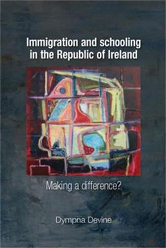 Cover image for Immigration and Schooling in the Republic of Ireland: Making a Difference?