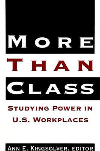 Cover image for More Than Class: Studying Power in U.S. Workplaces