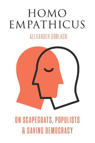 Cover image for Homo Empathicus: On Scapegoats, Populists & Saving Democracy