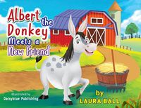 Cover image for Albert the Donkey Meets a New Friend