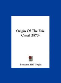 Cover image for Origin of the Erie Canal (1870)