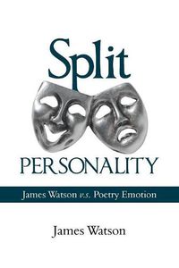 Cover image for Split Personality: James Watson V.S. Poetry Emotion