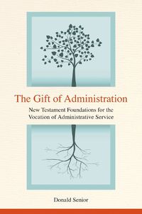 Cover image for The Gift of Administration: New Testament Foundations for the Vocation of Administrative Service