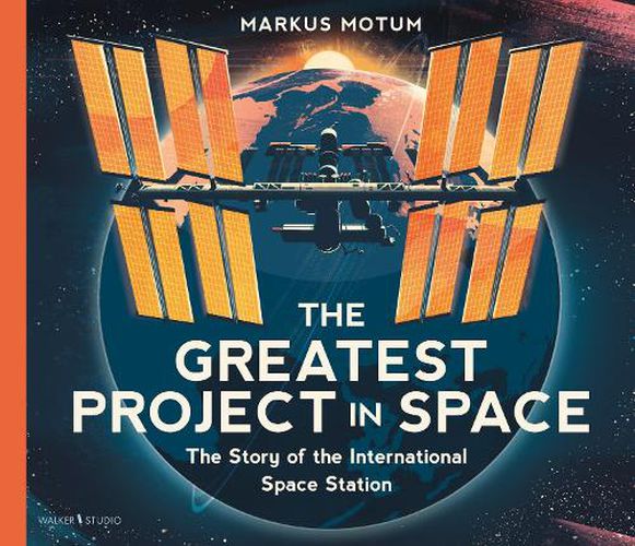 Cover image for The Greatest Project in Space: The Story of the International Space Station
