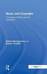 Cover image for Music and Copyright: The Case of Delius and His Publishers