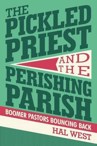 Cover image for The Pickled Priest and the Perishing Parish: Boomer Pastors Bouncing Back