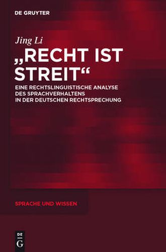 Recht ist Streit: Eine rechtslinguistische Analyse des Sprachverhaltens in der deutschen Rechtsprechung