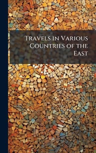 Cover image for Travels in Various Countries of the East