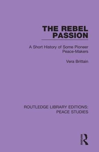 The Rebel Passion: A Short History of Some Pioneer Peace-Makers