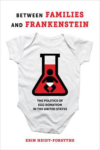 Cover image for Between Families and Frankenstein: The Politics of Egg Donation in the United States