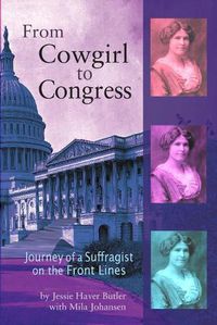 Cover image for From Cowgirl to Congress: Journey of a Suffragist on the Front Lines