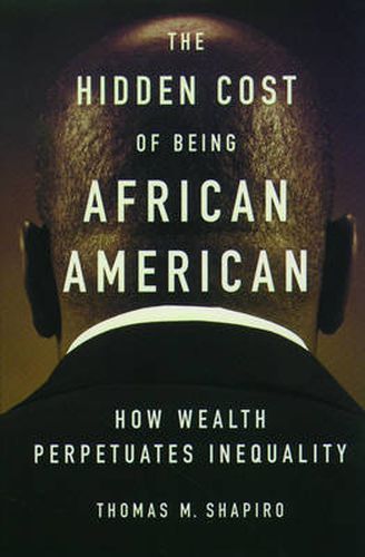 Cover image for The Hidden Cost of Being African American: How Wealth Perpetuates Inequality