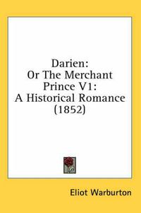 Cover image for Darien: Or the Merchant Prince V1: A Historical Romance (1852)