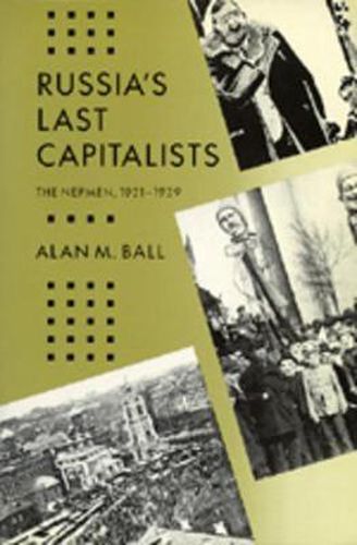 Russia's Last Capitalists: The Nepmen, 1921-1929