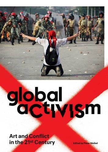 Cover image for Global Activism: Art and Conflict in the 21st Century