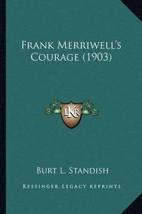 Cover image for Frank Merriwell's Courage (1903) Frank Merriwell's Courage (1903)