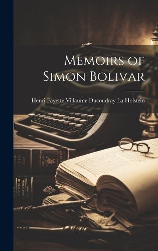 Cover image for Memoirs of Simon Bolivar