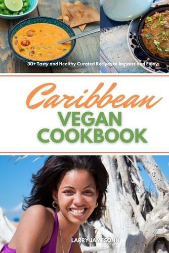 Cover image for Caribbean Vegan Cookbook: 30+ Tasty and Healthy Curated Recipes to Impress and Enjoy