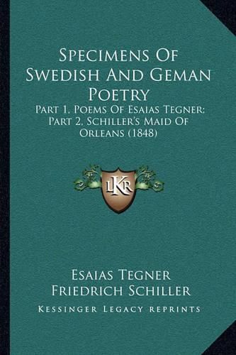 Specimens of Swedish and Geman Poetry: Part 1, Poems of Esaias Tegner; Part 2, Schiller's Maid of Orleans (1848)