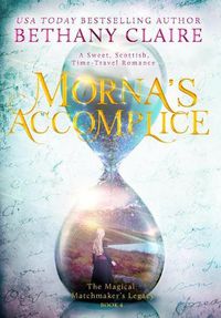 Cover image for Morna's Accomplice: A Sweet, Scottish, Time Travel Romance