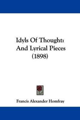 Cover image for Idyls of Thought: And Lyrical Pieces (1898)