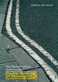 Cover image for Central Works of Philosophy Volume 5: The Twentieth Century: Quine and After