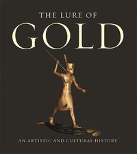 Cover image for Lure of Gold: An Artistic Cultural History