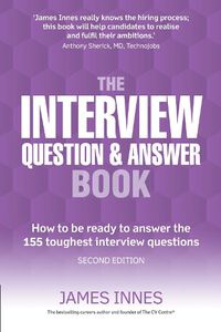 Cover image for Interview Question & Answer Book, The: How to be ready to answer the 155 toughest interview questions