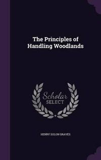 Cover image for The Principles of Handling Woodlands