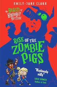 Cover image for The Beasts of Knobbly Bottom: Rise of the Zombie Pigs