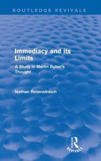 Cover image for Immediacy and its Limits (Routledge Revivals): A Study in Martin Buber's Thought