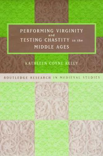 Cover image for Performing Virginity and Testing Chastity in the Middle Ages