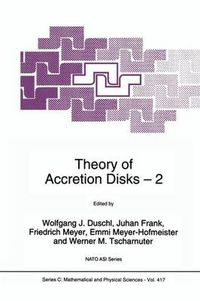 Cover image for Theory of Accretion Disks 2: Proceedings of the NATO Advanced Research Workshop on Theory of Accreditation Disks - 2 Garching, Germany March 22-26, 1993