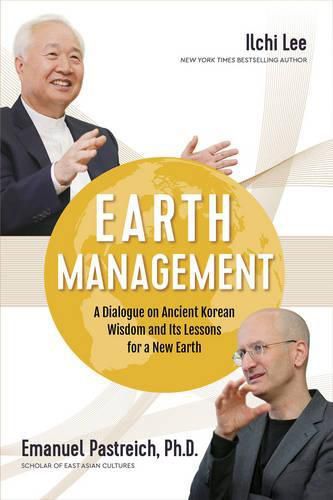 Earth Management: A Dialogue on Ancient Korean Wisdom and its Lessons for a New Earth