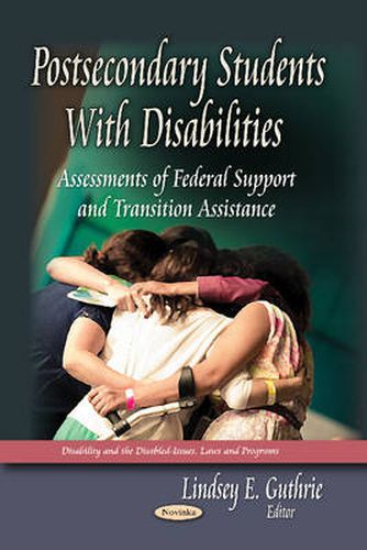 Cover image for Postsecondary Students with Disabilities: Assessments of Federal Support & Transition Assistance