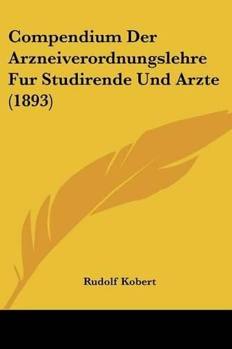 Cover image for Compendium Der Arzneiverordnungslehre Fur Studirende Und Arzte (1893)