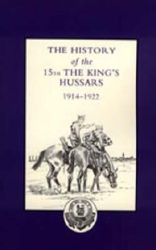 Cover image for History of the 15th the King's Hussars 1914-1922