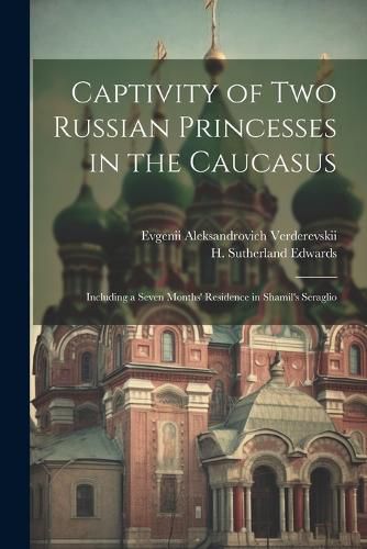 Cover image for Captivity of Two Russian Princesses in the Caucasus