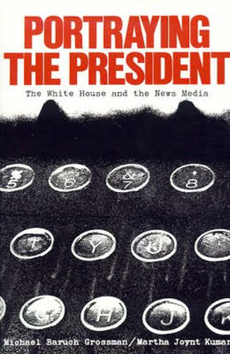 Cover image for Portraying the President: White House and the News Media